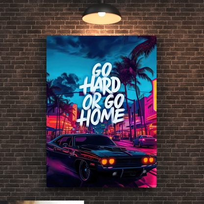 Go Hard or Go Home Metal Poster