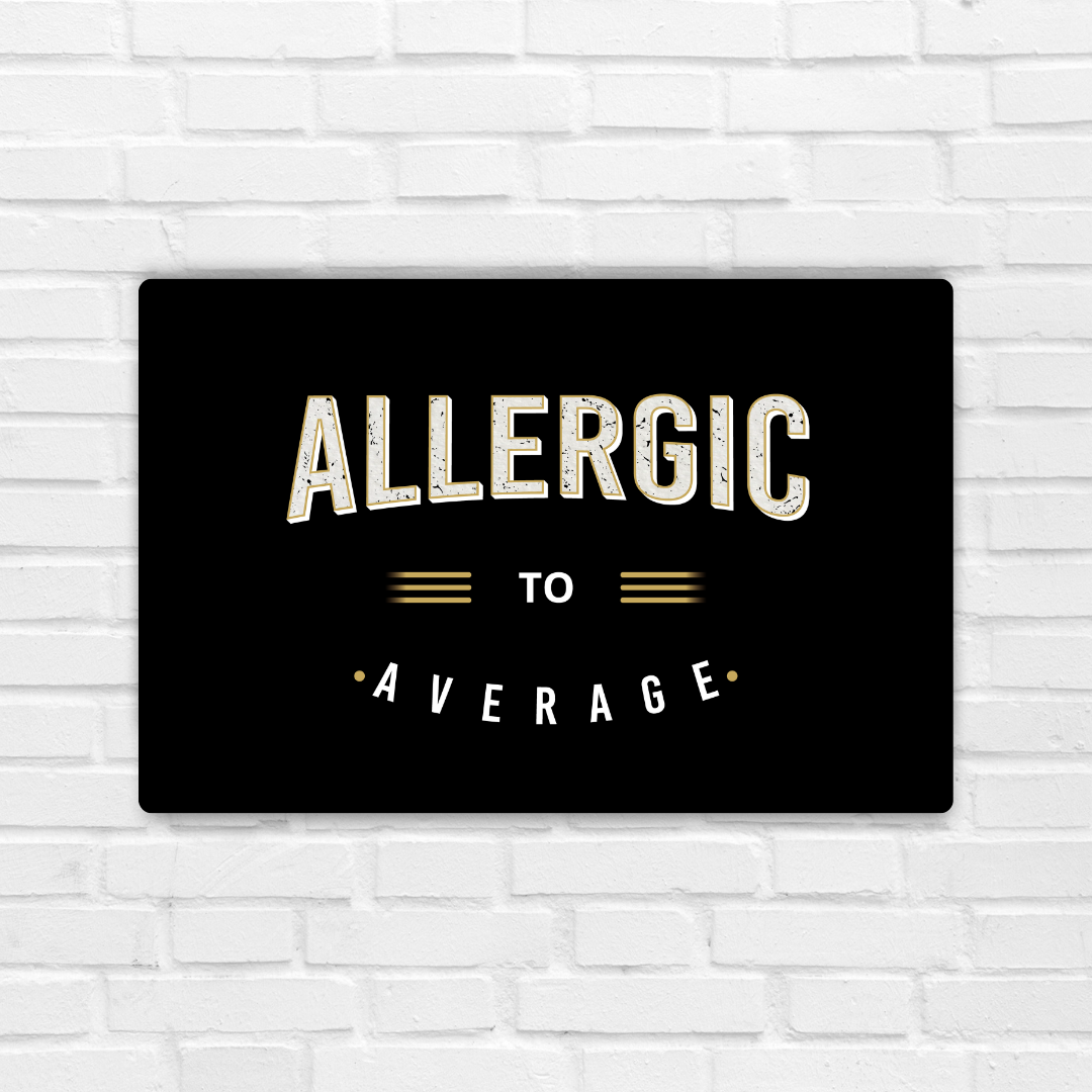 Allergic To Average Metal Poster