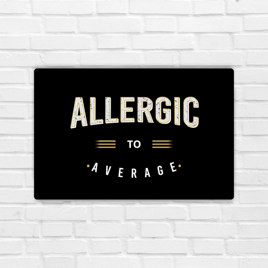 Allergic To Average Metal Poster