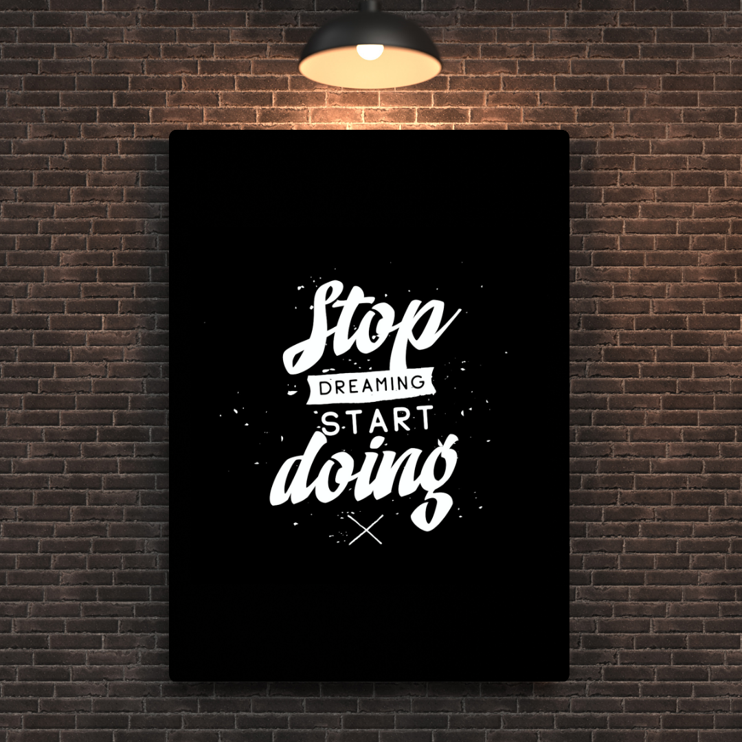 Stop Dreaming Start Doing Metal Poster