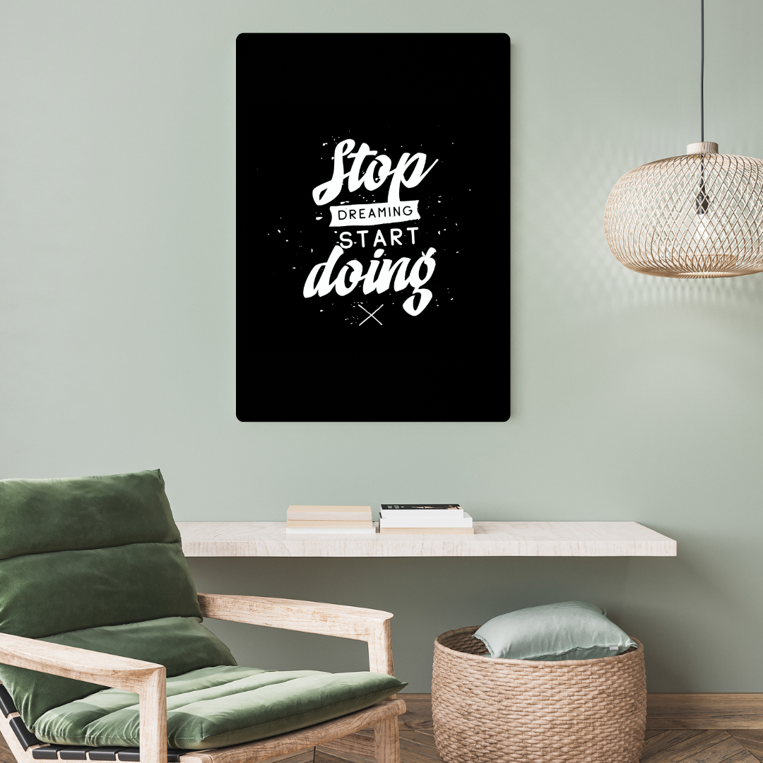 Stop Dreaming Start Doing Metal Poster