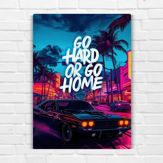 Go Hard or Go Home Metal Poster