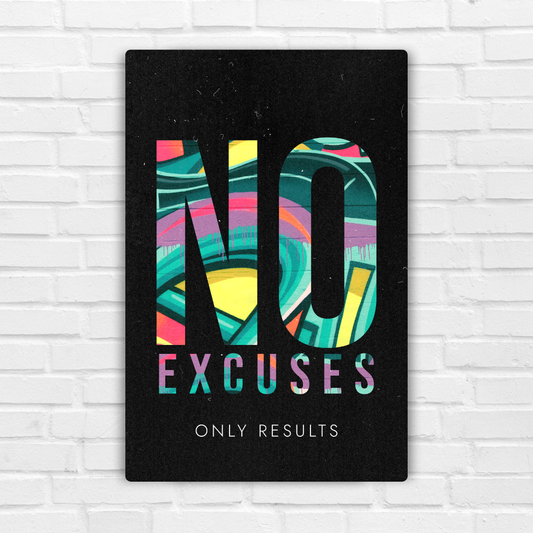 No Excuses Metal Poster